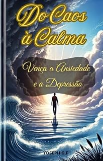 Livro Do Caos à Calma: Transforme-se e Vença a Ansiedade e a Depressão