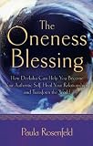 The Oneness Blessing: How Deeksha Can Help You Become Your Authentic Self, Heal Your Relationships, by Paula Rosenfeld