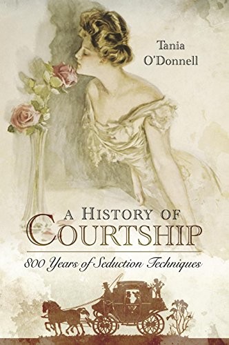 [D.o.w.n.l.o.a.d] A History of Courtship: 800 years of seduction techniques [Z.I.P]