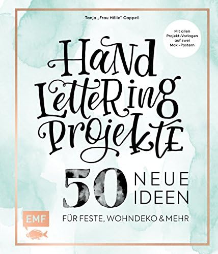 Handlettering Projekte - 50 neue Ideen für Feste, Wohndeko und mehr: Mit allen Projekt-Vorlagen in Originalgröße auf 2 Maxi-Postern