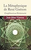 La Métaphysique de René Guénon: Complément au Dictionnaire (French Edition) by 