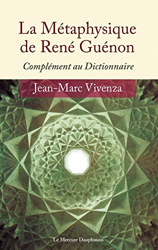 La Métaphysique de René Guénon: Complément au Dictionnaire (French Edition) by Jean-Marc Vivenza