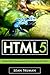 HTML5: A Smarter Way to Learn HTML5 In a Day!