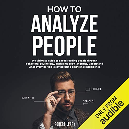 FREE How to Analyze People: The Ultimate Guide to Speed Reading People Through Behavioral Psychology, Ana K.I.N.D.L.E