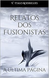 Livro Relatos dos Fusionistas: A Última Página