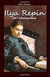 Ilya Repin:  247 Masterpieces (Annotated Masterpieces) (Volume 8)