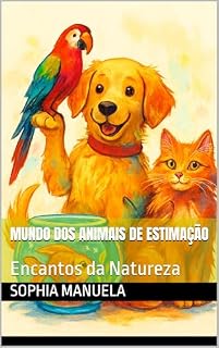 Livro Mundo dos Animais de Estimação : Encantos da Natureza