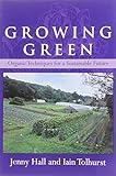 Growing Green: Organic Techniques for a Sustainable Future cover