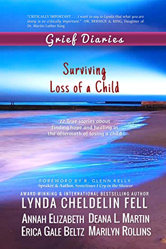 Grief Diaries: Surviving Loss of a Child: 22 True stories about finding hope and healing in the aftermath of losing a child
