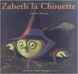 Zabeth La Chouette Hors Serie Droles De Petites Betes Krings Antoon Amazon Com Books
