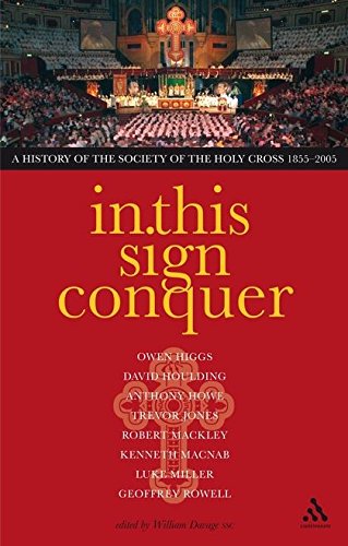 In This Sign Conquer: A History of the Society of the Holy Cross 1855-2005 by 