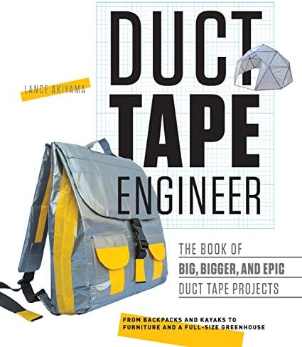 Rockport Publishers Duct Tape Engineer: The Book of Big, Bigger, and Epic Duct Tape Projects