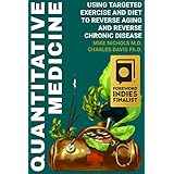 Quantitative Medicine: Using Targeted Exercise and Diet to Reverse Aging and Chronic Disease