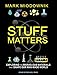 Stuff Matters: Exploring the Marvelous Materials That Shape Our Man-Made World