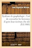 Image de Systeme de Graphologie: L'Art de Connaitre Les Hommes D'Apres Leur Ecriture (6e Ed) (Ed.1880) (Philosophie) (French Edition)