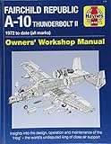 Fairchild Republic A-10 Thunderbolt II: 1972 to date (all marks) (Owners' Workshop Manual) by Steve Davies