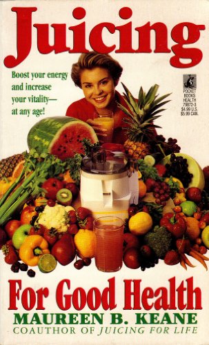 Juicing for Good Health by Keane