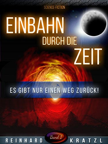 Amazon Com Einbahn Durch Die Zeit Es Gibt Nur Einen Weg Zuruck