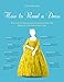 How to Read a Dress: A Guide to Changing Fashion from the 16th to the 20th Century