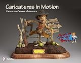 Caricatures in Motion (Caricature Carvers of America) by