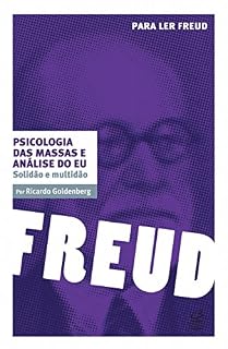 Livro Psicologia das massas e análise do eu: Solidão e multidão (Para ler Freud)