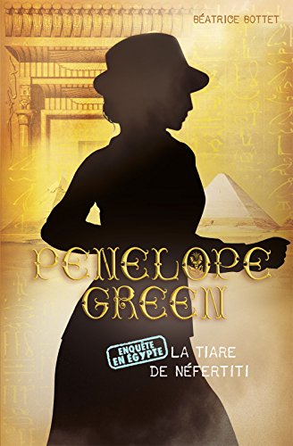 Pénélope Green (Tome 4) - La tiare de Néfertiti (Penelope Green) (French Edition) by Béatrice Bottet