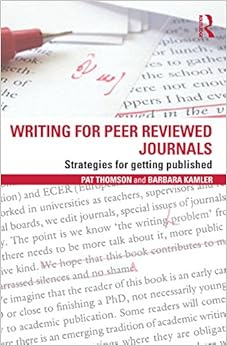 Writing for Peer Reviewed Journals: Strategies for getting published By Pat Thomson,Barbara Kamler