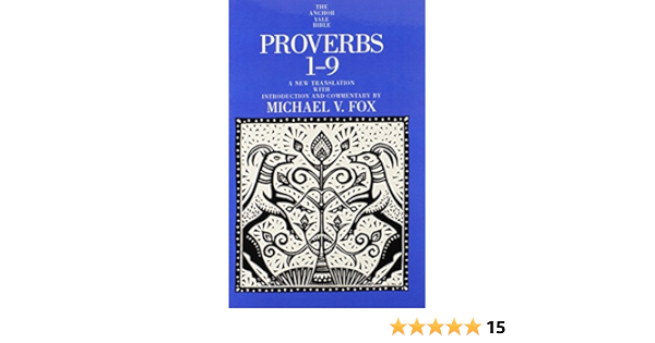 Proverbs 1-9 (The Anchor Yale Bible Commentaries): Fox, Michael V.:  9780300139594: Amazon.com: Books