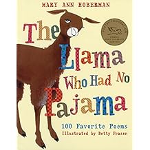 The Llama Who Had No Pajama: 100 Favorite Poems