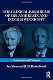 Jan Abram and R. D. Hinshelwood, "The Clinical Paradigms of Melanie Klein and Donald Winnicott: Comparisons and Dialogues" (Routledge, 2018)