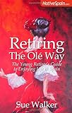 Image de Retiring The Olé Way - The Young Retiree's Guide to Enjoying Life in Spain