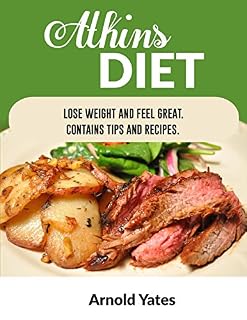 Livro Dieta Atkins Perder peso e sinto grande Contém dicas e receitas: Nutriente, dieta, perder peso, gordura queimar, construir músculos, Olhe grande, me sinto ótimo