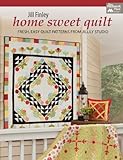 Home Sweet Quilt: Fresh, Easy Quilt Patterns from Jillily Studio by 