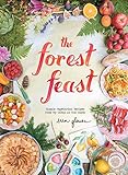 The Forest Feast: Simple Vegetarian Recipes from My Cabin in the Woods by Erin Gleeson