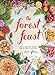 The Forest Feast: Simple Vegetarian Recipes from My Cabin in the Woods by Erin Gleeson