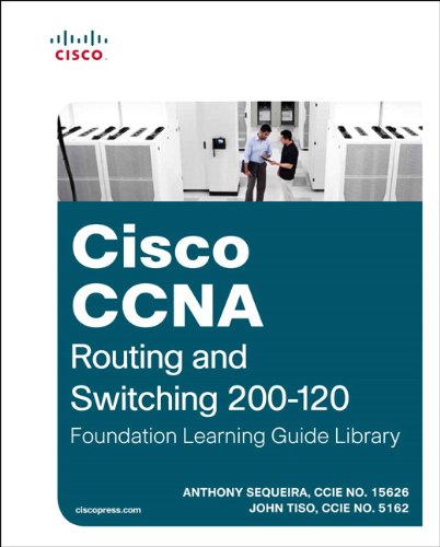 Cisco CCNA Routing and Switching 200-120 Foundation Learning Guide Library (Official Cert Guide) Cisco CCNA Routing and Switching 200-120 Foundation Learning Guide Library (Official Cert Guide)
