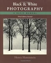 Black and White Photography: A Basic Manual Third Revised Edition
