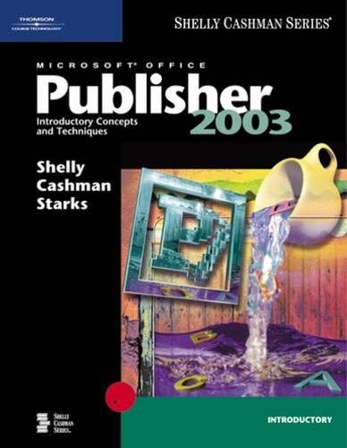 Microsoft Office Publisher 2003: Introductory Concepts and Techniques (Shelly Cashman) by Gary B. Shelly, Thomas J. Cashman, Joy L. Starks