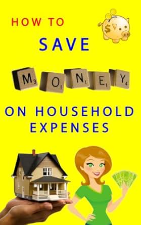 Amazon Com How To Save Money On Household Expenses Great