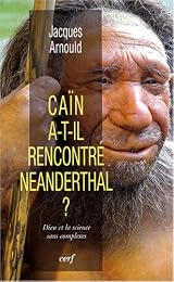 Caïn a-t-il rencontré Néanderthal ?