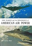 John Warden and the Renaissance of American Air Power by John Andreas Olsen