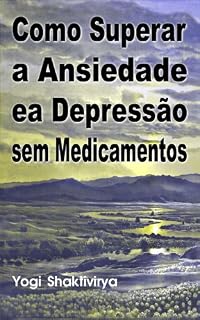 Livro Como Superar a Ansiedade ea Depressão sem Medicamentos