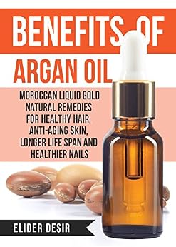 oil argan liquid benefits kindle healthier aging anti moroccan gold span remedies nails longer healthy skin natural hair ebooks secrets