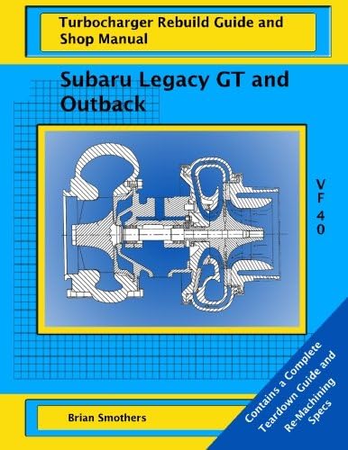 Subaru Legacy GT and Outback: VF 40 Turbo Rebuild Guide and Shop Manual