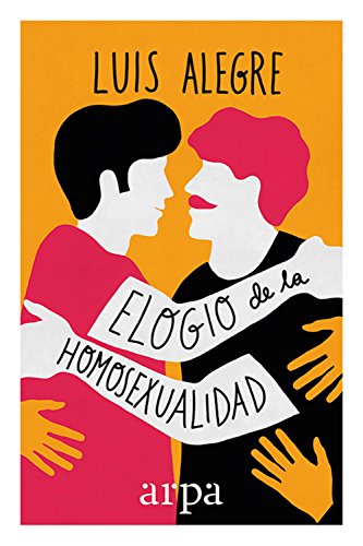 Elogio de la homosexualidad (Spanish Edition)