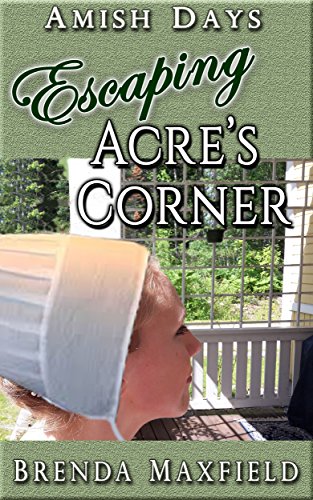 [E.b.o.o.k] Amish Days: Escaping Acre's Corner: A Hollybrook Amish Romance (Annie's Story Book 2)<br />[R.A.R]
