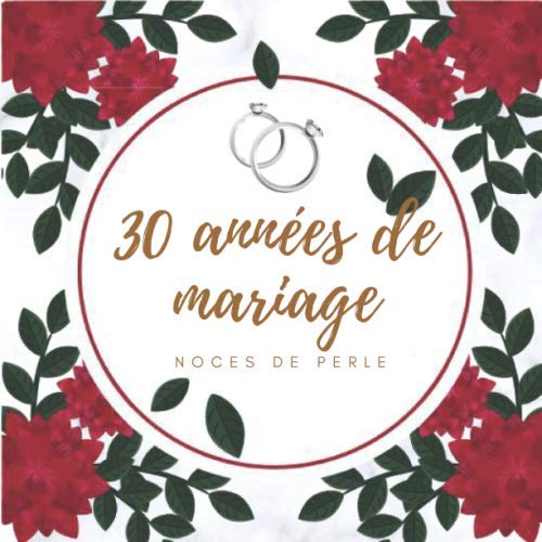 30 Annees De Mariage Noces De Perle Livre D Or De 30 Ans De Mariage Idees De Celebration D Anniversaire De Mariage Heureux Cadeau De Decoration Enregistrement Du Cadre Flor French