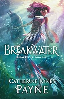Breakwater (Broken Tides Book 1) by [Payne, Catherine Jones]