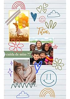Livro Titia, cuida de mim ?? Cuidando dos Pequenos - Orientações para Pais e Cuidadores