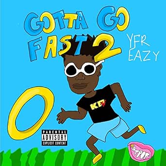 Gotta Go Fast 2 Explicit By Yfr Eazy On Amazon Music Amazon Com